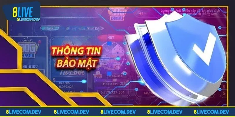 Chính sách bảo mật 8LIVE – Bảo vệ an toàn tuyệt đối